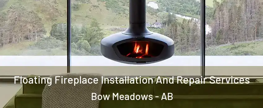  Floating Fireplace Installation And Repair Services Bow Meadows - AB
