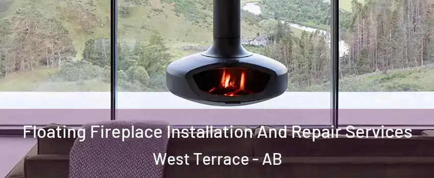  Floating Fireplace Installation And Repair Services West Terrace - AB