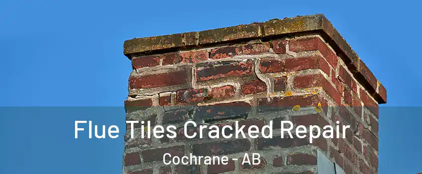  Flue Tiles Cracked Repair Cochrane - AB