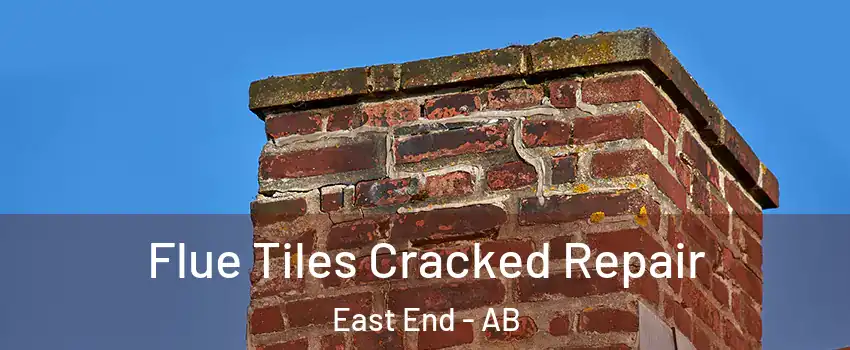  Flue Tiles Cracked Repair East End - AB