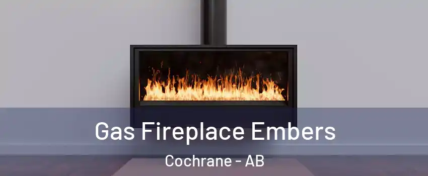  Gas Fireplace Embers Cochrane - AB