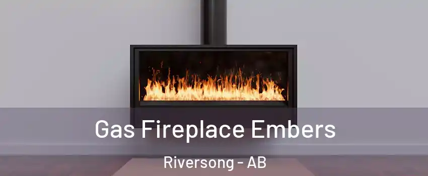  Gas Fireplace Embers Riversong - AB