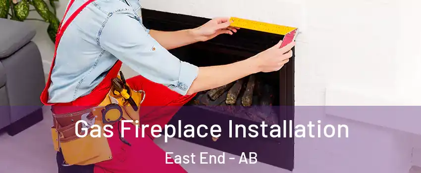  Gas Fireplace Installation East End - AB