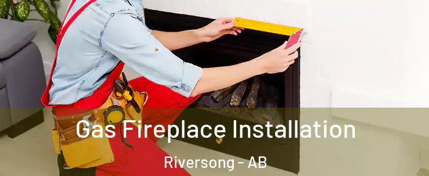  Gas Fireplace Installation Riversong - AB