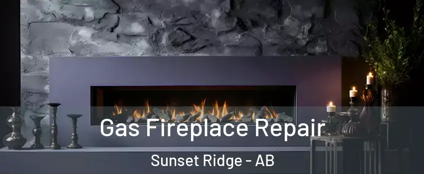  Gas Fireplace Repair Sunset Ridge - AB