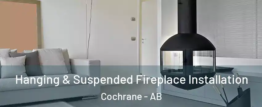  Hanging & Suspended Fireplace Installation Cochrane - AB