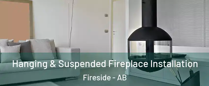  Hanging & Suspended Fireplace Installation Fireside - AB