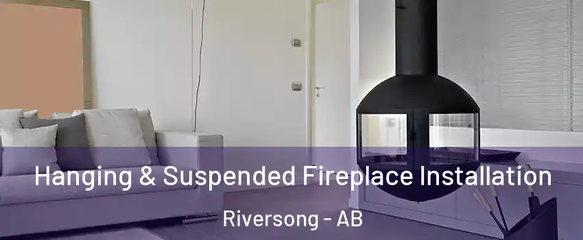  Hanging & Suspended Fireplace Installation Riversong - AB