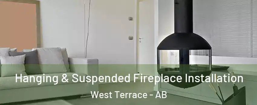  Hanging & Suspended Fireplace Installation West Terrace - AB