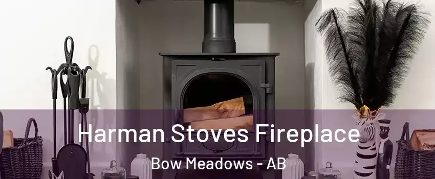  Harman Stoves Fireplace Bow Meadows - AB