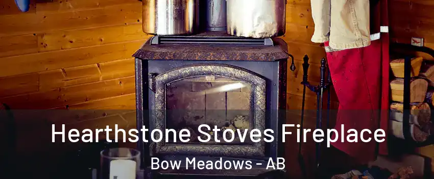  Hearthstone Stoves Fireplace Bow Meadows - AB