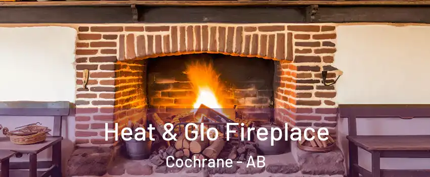  Heat & Glo Fireplace Cochrane - AB