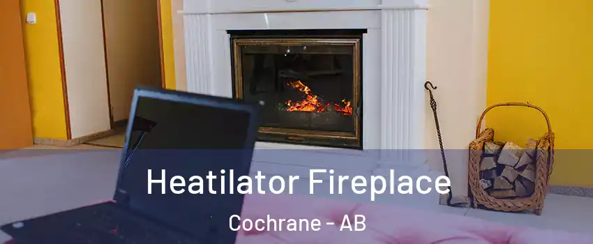  Heatilator Fireplace Cochrane - AB