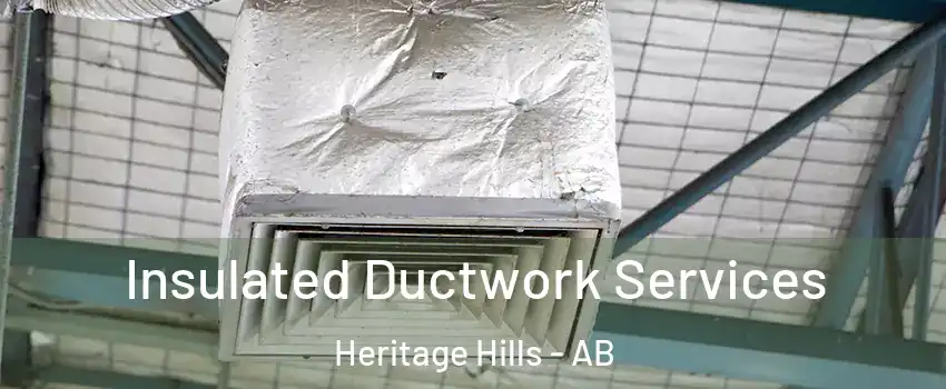  Insulated Ductwork Services Heritage Hills - AB