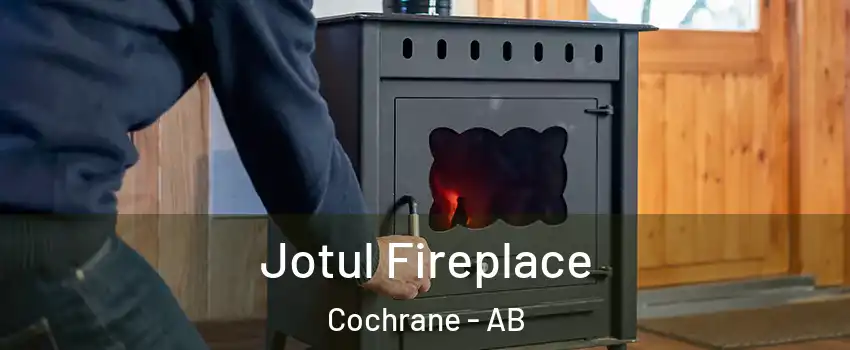  Jotul Fireplace Cochrane - AB