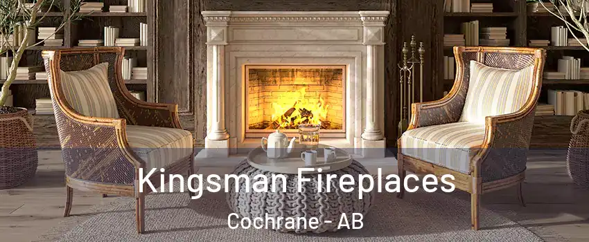  Kingsman Fireplaces Cochrane - AB