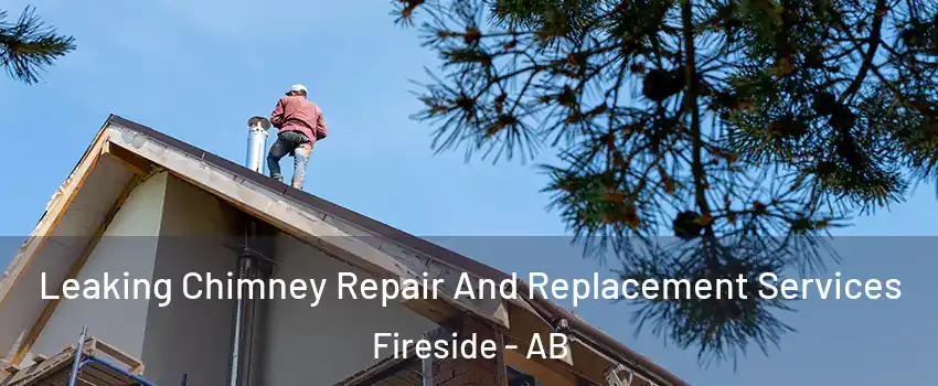  Leaking Chimney Repair And Replacement Services Fireside - AB
