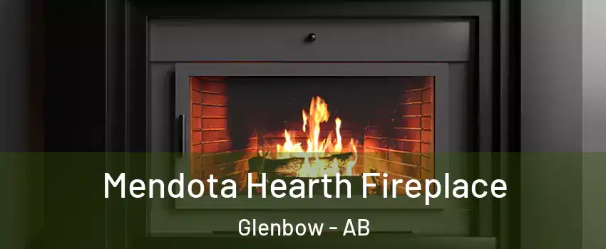  Mendota Hearth Fireplace Glenbow - AB