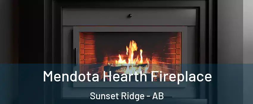  Mendota Hearth Fireplace Sunset Ridge - AB