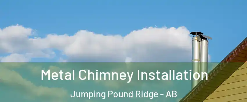  Metal Chimney Installation Jumping Pound Ridge - AB