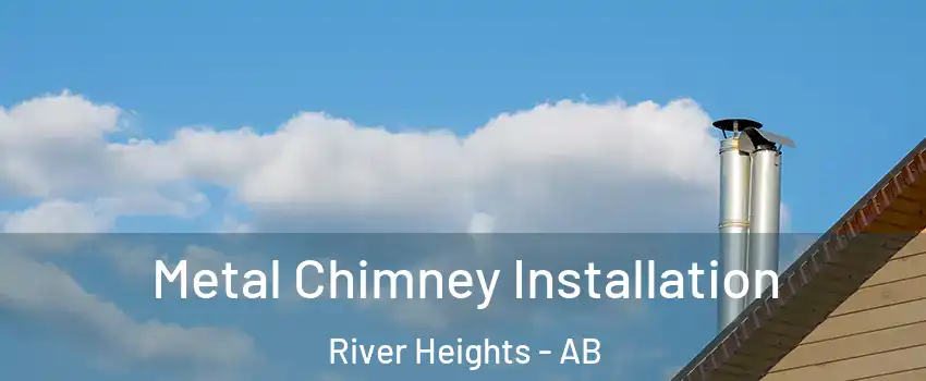  Metal Chimney Installation River Heights - AB