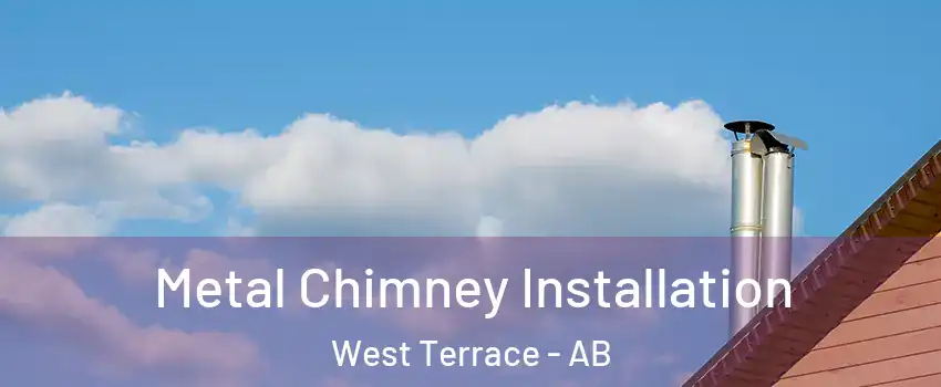  Metal Chimney Installation West Terrace - AB