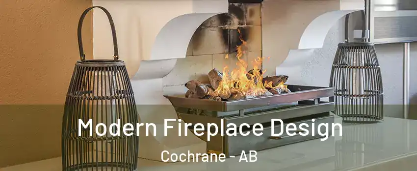  Modern Fireplace Design Cochrane - AB