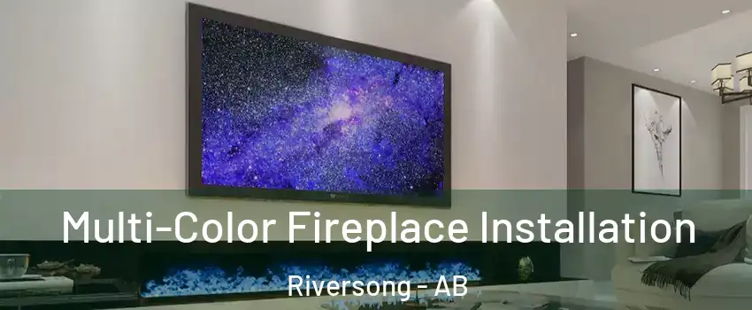  Multi-Color Fireplace Installation Riversong - AB