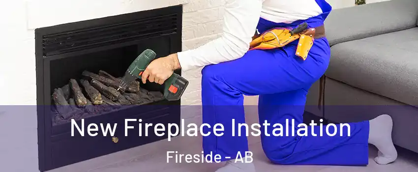  New Fireplace Installation Fireside - AB