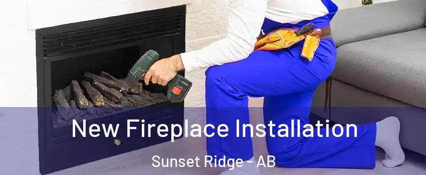  New Fireplace Installation Sunset Ridge - AB