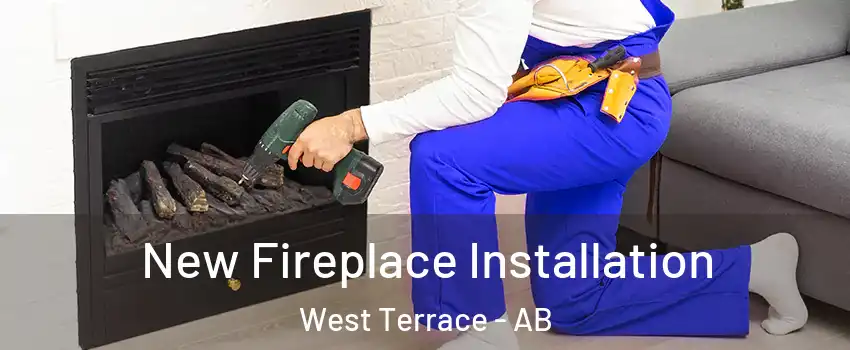  New Fireplace Installation West Terrace - AB