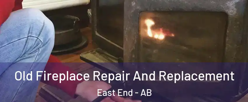  Old Fireplace Repair And Replacement East End - AB