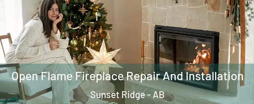  Open Flame Fireplace Repair And Installation Sunset Ridge - AB