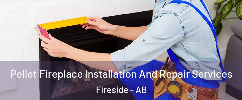  Pellet Fireplace Installation And Repair Services Fireside - AB