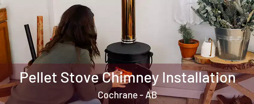  Pellet Stove Chimney Installation Cochrane - AB