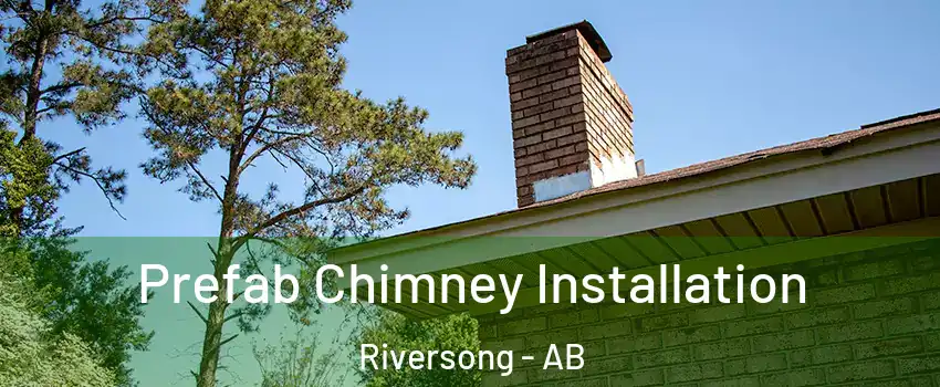  Prefab Chimney Installation Riversong - AB