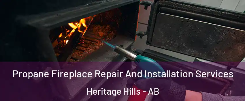  Propane Fireplace Repair And Installation Services Heritage Hills - AB