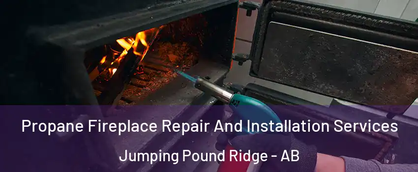  Propane Fireplace Repair And Installation Services Jumping Pound Ridge - AB