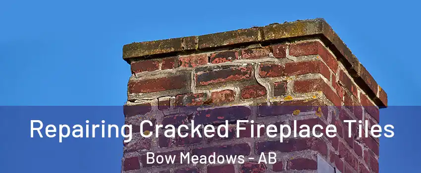  Repairing Cracked Fireplace Tiles Bow Meadows - AB