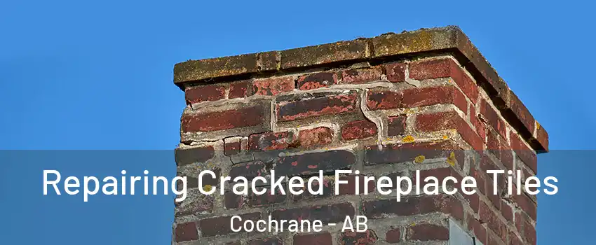  Repairing Cracked Fireplace Tiles Cochrane - AB