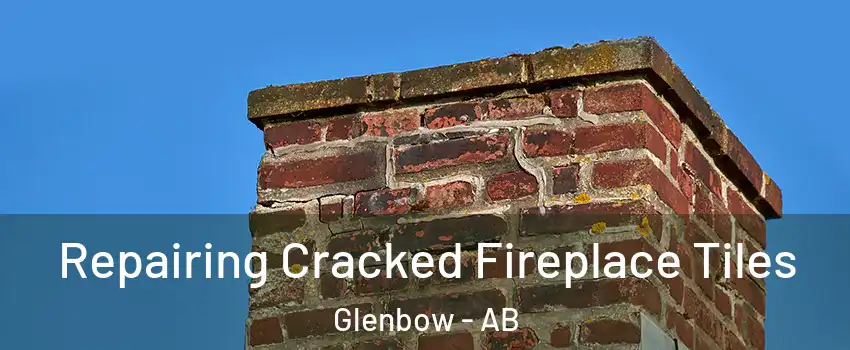  Repairing Cracked Fireplace Tiles Glenbow - AB