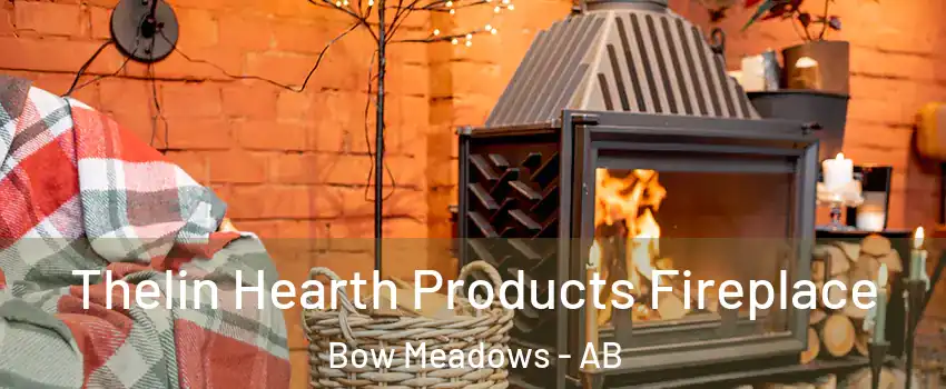  Thelin Hearth Products Fireplace Bow Meadows - AB