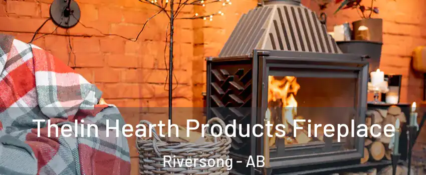  Thelin Hearth Products Fireplace Riversong - AB