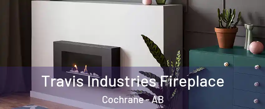  Travis Industries Fireplace Cochrane - AB
