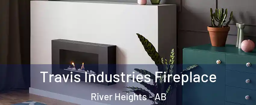  Travis Industries Fireplace River Heights - AB