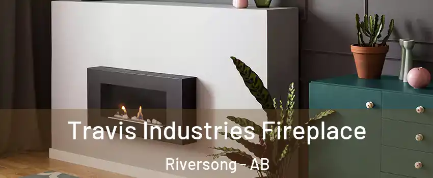  Travis Industries Fireplace Riversong - AB