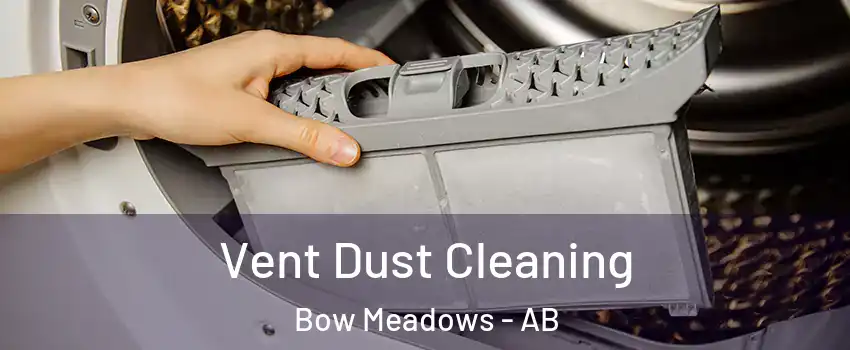  Vent Dust Cleaning Bow Meadows - AB