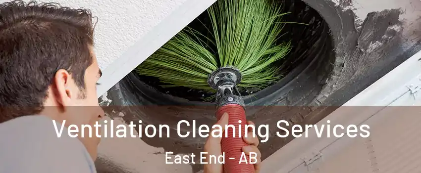  Ventilation Cleaning Services East End - AB