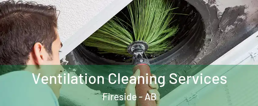  Ventilation Cleaning Services Fireside - AB