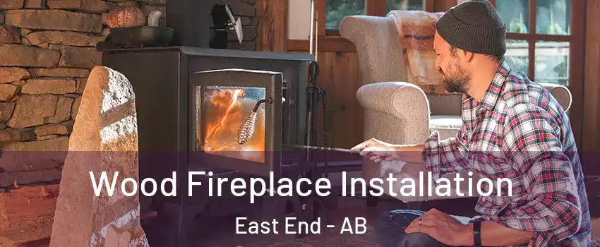  Wood Fireplace Installation East End - AB